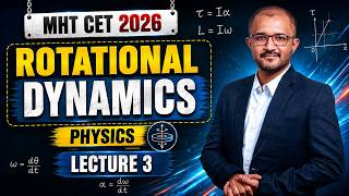 Rotational Dynamics: Lecture 3 | MHT CET 2027 | Mahasankalp Batch