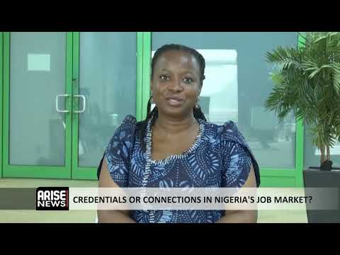 CREDENTIALS OR CONNECTIONS IN NIGERIA’S JOB MARKET?