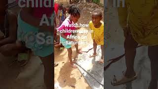 watch how children play on weekends in Africa