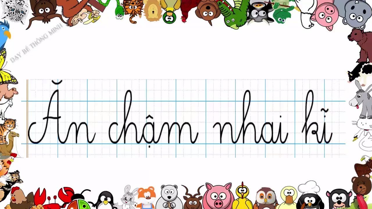 Bé học chữ | Em tập viết chữ cái tiếng việt Bạn bè sum họp, Ăn chậm ...