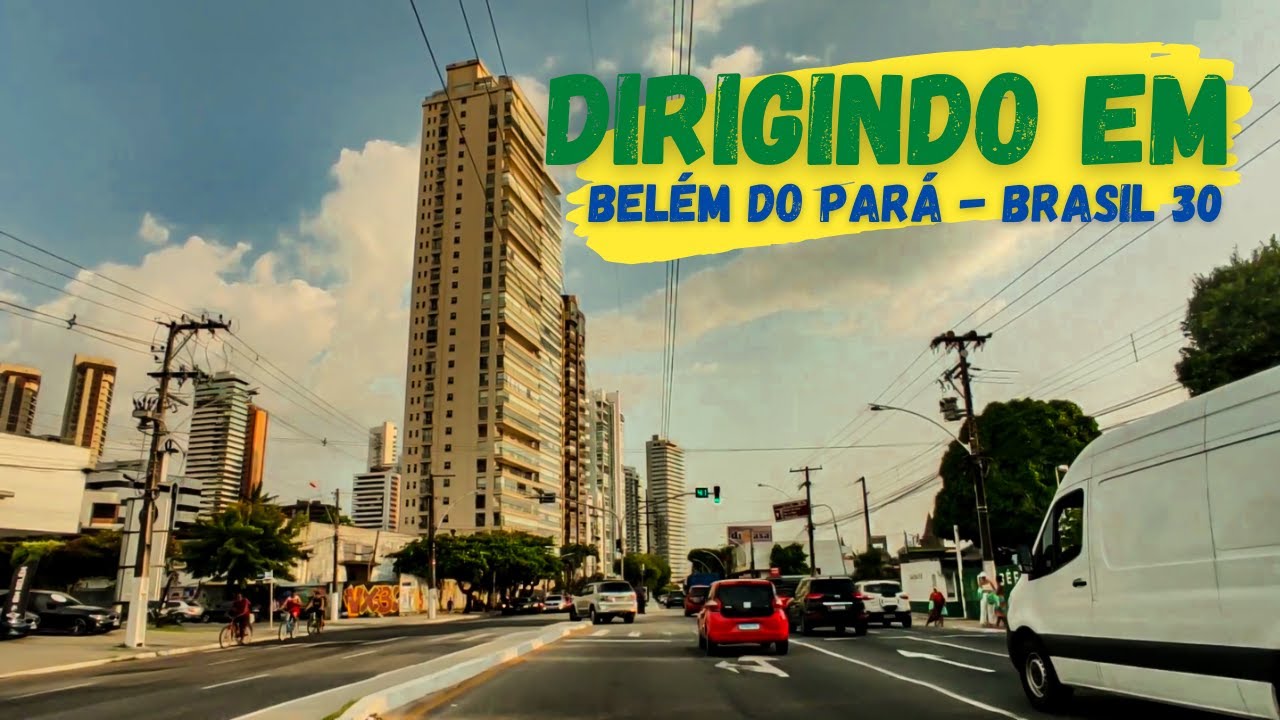 Dirigindo em Belém do Pará - Pelas Ruas de Belém 30 - Cidade da COP 30 2025