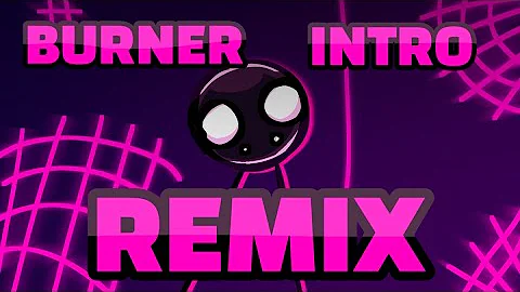 Burner Intro || Remix