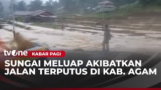 Download Lagu Air Sungai di Agam Meluap usai Hujan Deras, Akses Terputus | Kabar Pagi MP3