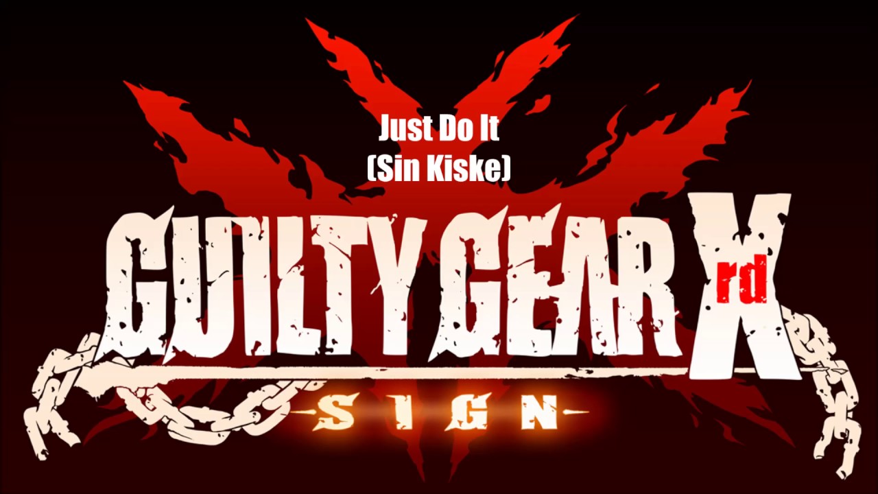 Mira Guilty Gear Xrd Sign Original Soundtrack - Just Do It (Sin Kiske theme) en YouTube Mira Guilty Gear Xrd Sign Original Soundtrack - Just Do It (Sin Kiske theme) en YouTube