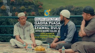 Qadha Puasa Ramadhan Dulu Atau Syawal Dulu - Bincang Santai Part #02 - Ustadz Badru Salam, Lc