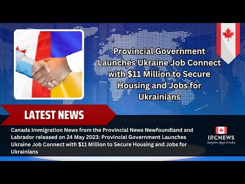Canada's Newfoundland & Labrador: $11M Ukraine Job Connect Ensures Housing & Jobs for Ukrainians