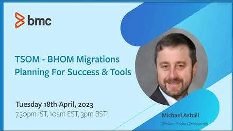 Webinar: TSOM to BHOM Migrations Planning For Success & Tools