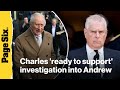 King Charles III 'ready to support' investigation into Andrew
