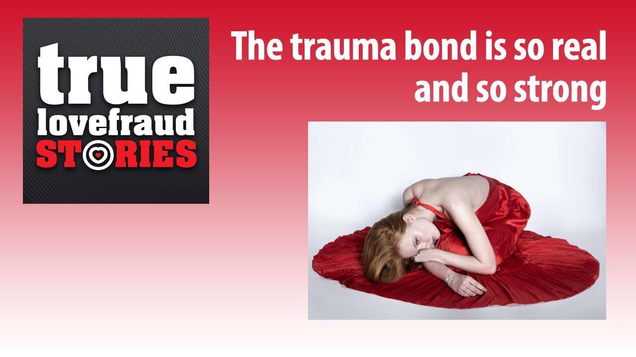 The trauma bond is so real and so strong