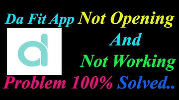 How to Fix Da Fit App  Not Opening  / Loading / Not Working Problem in Android Phone
