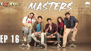 Pakistani Drama | Masters - Episode 16 | IAA1O | Express TV Dramas