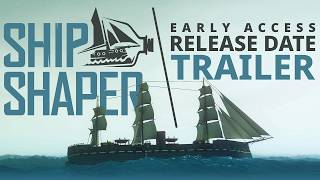 ShipShaper - Official Early Access Release Date Trailer