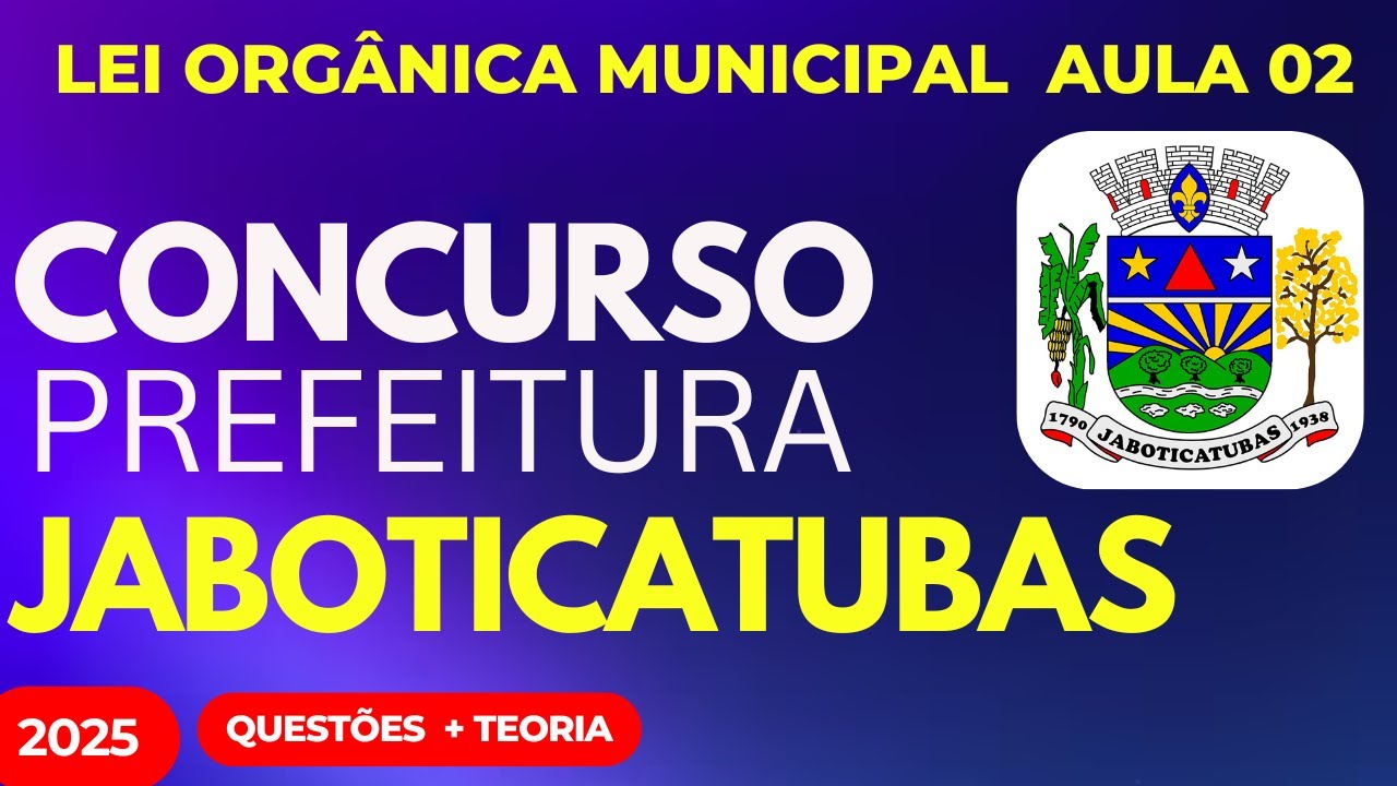QUESTÕES INÉDITAS Jaboticatubas MG Aula 02 Lei Orgânica Municipal Questões INÉDITAS 2025