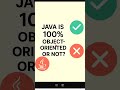 Is Java 100% Object Oriented?#shorts #coding #javaprogramming #java #javatutorial #javainterview