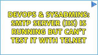 DevOps & SysAdmins: SMTP server (IIS) is running but can't test it with telnet (2 Solutions!!) Wealth