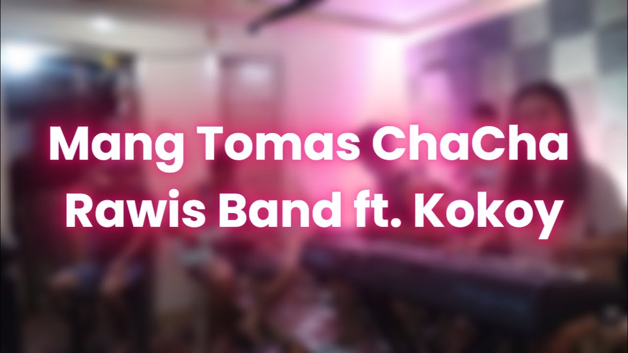 Mang Tomas - ChaCha Medley | Rawis Band ft. Kokoy