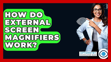 How Do External Screen Magnifiers Work? - Optometry Knowledge Base