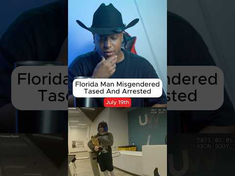 Florida Man Misgendered, Tased, and Arrested