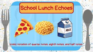 SCHOOL LUNCHES ECHOES: Milk, Pizza, and corn iconic rhythms half note, quarter note & eighth notes