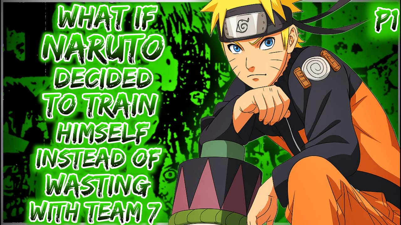 What if Naruto decided to train himself instead of wasting time with team 7