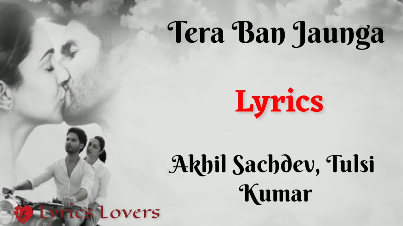 (LYRICS) Main_Tera_Ban_Jaunga_Full_Song(720p) YouTube