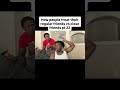 How people treat their regular friends vs close friends pt 22