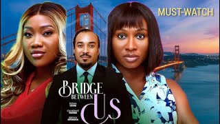 BRIDGE BETWEEN US - TO MUST-WATCH (NEW NIGERIAN MOVIE)