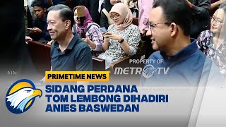 Sidang Perdana Tom Lembong Dihadiri Anies Baswedan - [PRIMETIME NEWS]