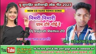 Cg special Dj Remix Song 2023 // Nimari Nimari Pan tore // Dj Rajesh Remix