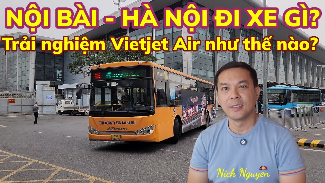 TỪ SÂN BAY NỘI BÀI VỀ PHỐ CỔ HÀ NỘI ĐI XE GÌ TIỆN NHẤT? MAY MẮN VỚI VIETJET AIR? || Nick Nguyen