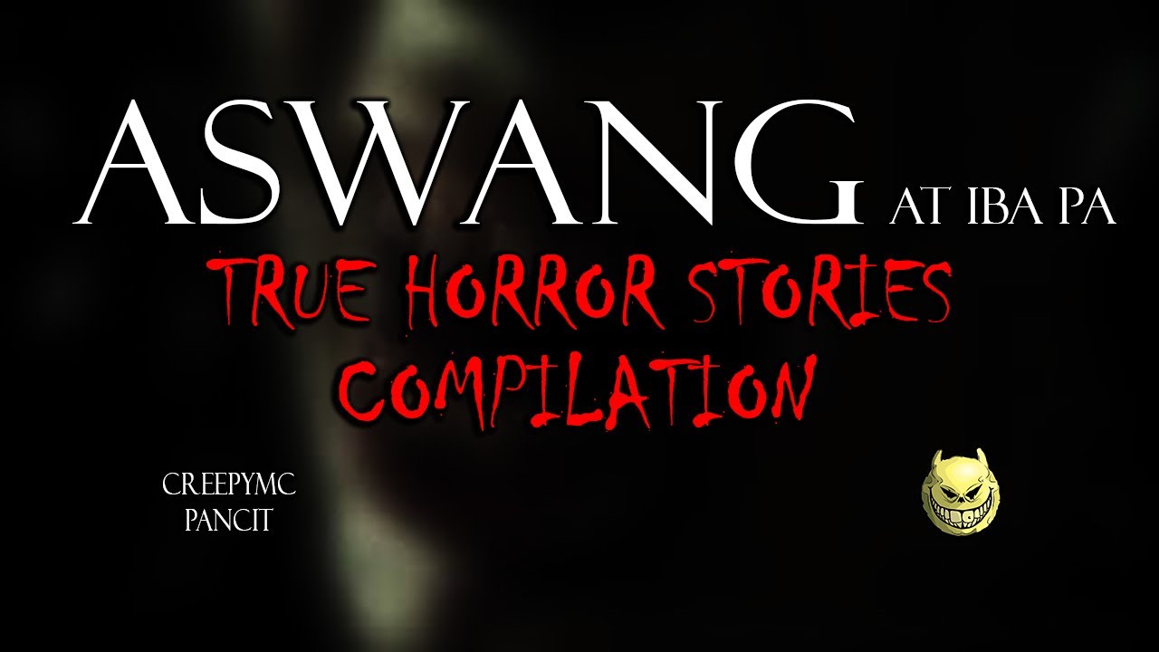 ASWANG AT IBA PA TRUE HORROR STORIES - COMPULATION - CREEPYMC PANCIT