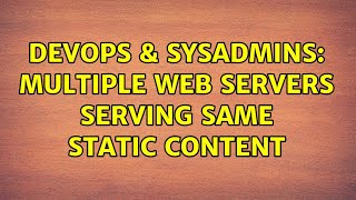 Celebrity DevOps & SysAdmins: Multiple web servers serving same static content (3 Solutions!!) Net Worth