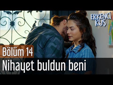 Erkenci Kuş 14. Bölüm - Nihayet Buldun Beni