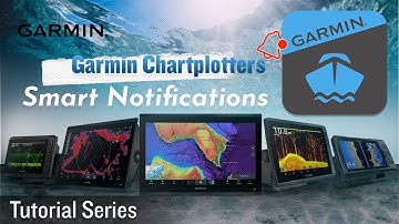 Tutorial - Garmin Chartplotters: Smart Notifications - Never Miss Important Alerts!