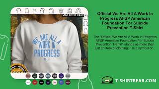 Official We Are All A Work In Progress AFSP American Foundation For Suicide Prevention T-Shirt
