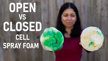 Open vs Closed Cell Spray Foam Insulation | What