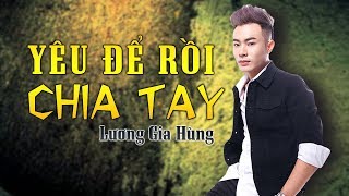 Yêu Để Rồi Chia Tay - Lương Gia Hùng [Audio Lyrics]