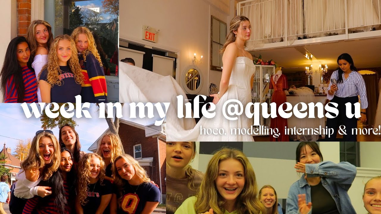 WEEK IN MY LIFE @ QUEENS UNIVERSITY: HOCO, MODELING, INTERNSHIP & MORE