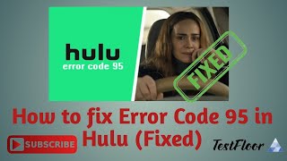 How to fix Error Code 95 in Hulu (Fixed)