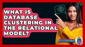 What Is Database Clustering In The Relational Model? - Next LVL Programming