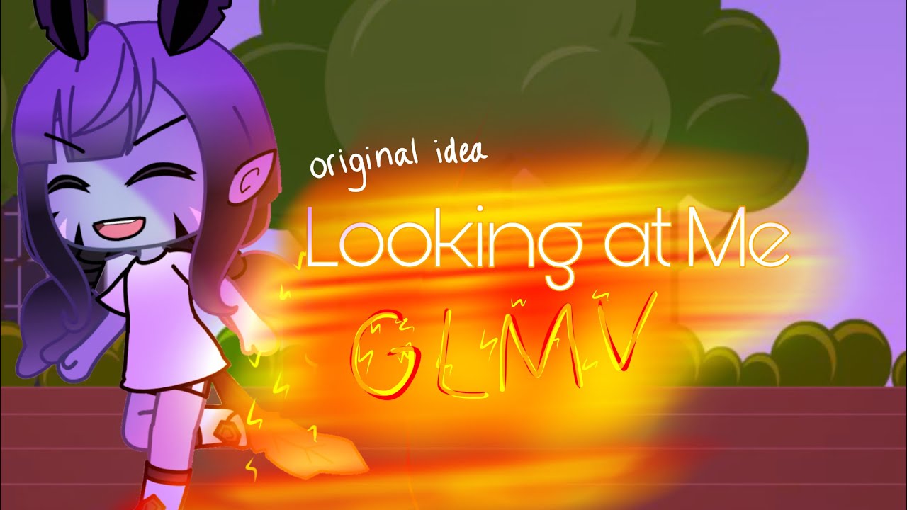 Looking at Me GLMV || Gacha Life || Original Idea