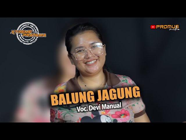 BALUNG JAGUNG (Een Clafinova) - DEVI MANUAL || D-LINK ( DANGDUT KELILING ) X-TREME PRATAMA 2023 class=