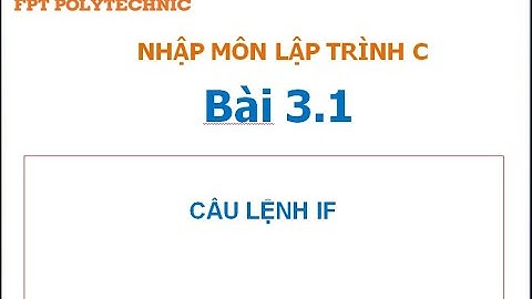 Nhập môn lập trình C Bài 3.1 Câu lệnh If trong c
