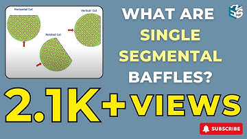 WHAT ARE SINGLE SEGMENTAL BAFFLES? | SHELL & TUBE HEAT EXCHANGER | TEMA | ASME
