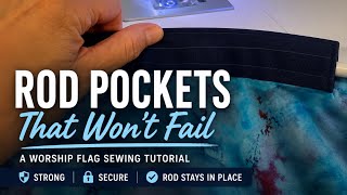 How To Sew Strong Rod Pockets for Worship Flags