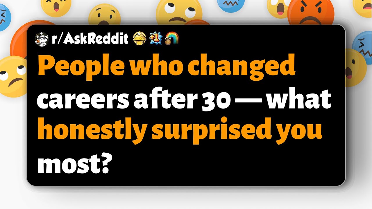 r/AskReddit | People who changed careers after 30 — what honestly surprised you most?