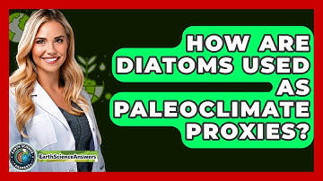 How Are Diatoms Used As Paleoclimate Proxies? - Earth Science Answers