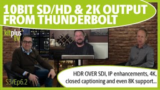 How to get 10-bit SD, HD and 2K output from any Thunderbolt enabled Mac or PC