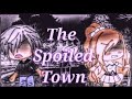 The Spoiled Town//GLMM//Original?