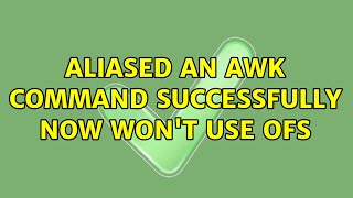 Aliased an awk command successfully now won't use OFS